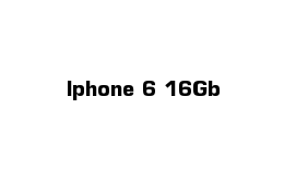 Iphone 6 16Gb